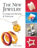 The New Jewelry: Contemporary Materials & Techniques