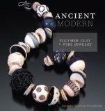 Ancient Modern: Polymer Clay + Wire Jewelry
