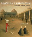 Leonora Carrington: Surrealism, Alchemy And Art