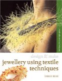 Jewellery Using Textiles Techniques: Methods and Techniques