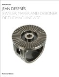 Jean Despres: Jeweler, Maker, and Designer of the Machine Age