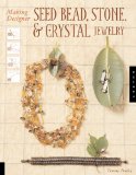 Making Designer Seed Bead, Stone, and Crystal Jewelry
