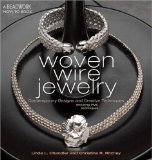 Woven Wire Jewelry: Contemporary Designs and Creative Techniques