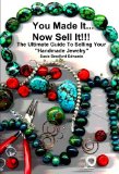 You Made It, Now Sell It (The Ultimate Guide To Selling Your Handmade Jewelry)
